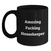 Funny Housekeeper Birthday Unique Gifts from Friends to Amazing Housekeepers, Black Coffee Mug with 'Amazing F--king Housekeeper' Quote - Main